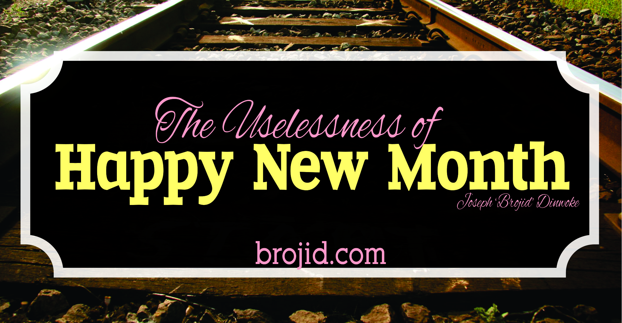 THE USELESSNESS OF HAPPY NEW MONTH